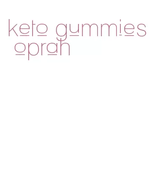 keto gummies oprah