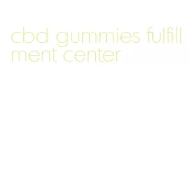 cbd gummies fulfillment center