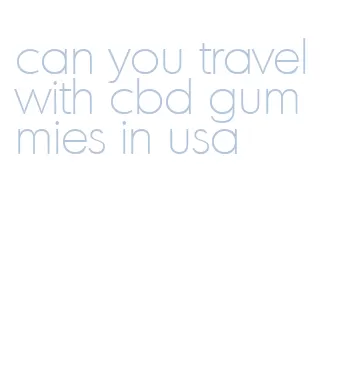 can you travel with cbd gummies in usa