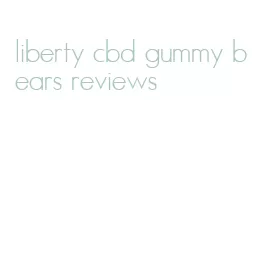 liberty cbd gummy bears reviews