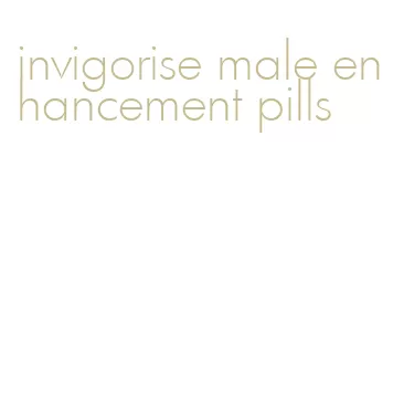 invigorise male enhancement pills