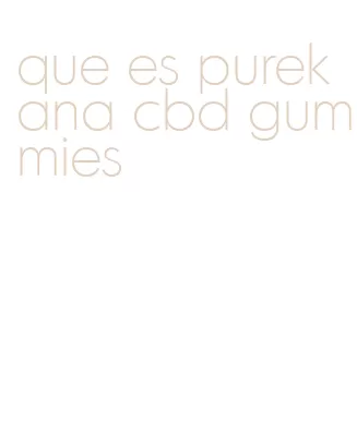 que es purekana cbd gummies