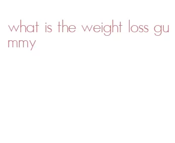 what is the weight loss gummy