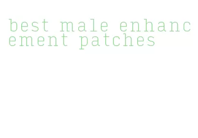 best male enhancement patches