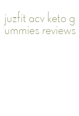 juzfit acv keto gummies reviews
