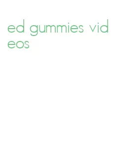 ed gummies videos