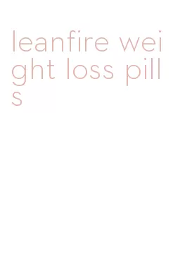 leanfire weight loss pills