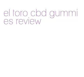 el toro cbd gummies review