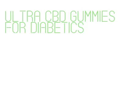 ultra cbd gummies for diabetics
