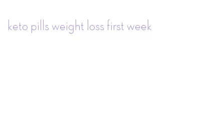 keto pills weight loss first week
