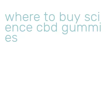where to buy science cbd gummies