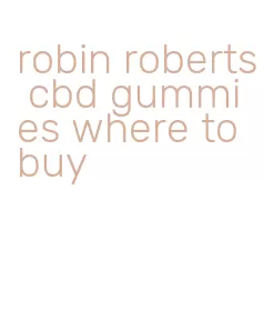 robin roberts cbd gummies where to buy