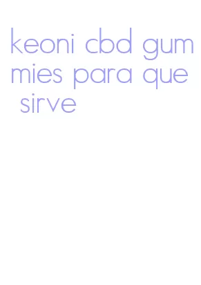keoni cbd gummies para que sirve