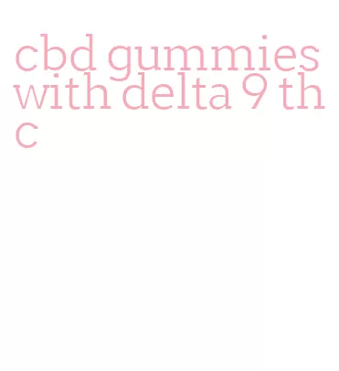 cbd gummies with delta 9 thc