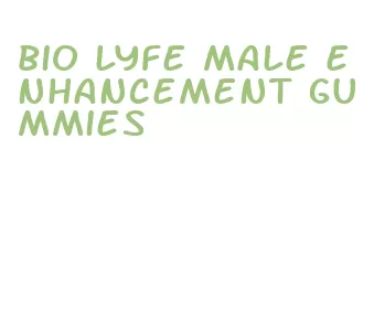 bio lyfe male enhancement gummies