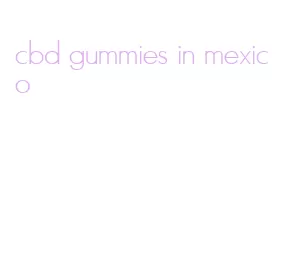 cbd gummies in mexico