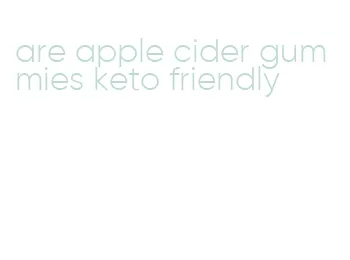 are apple cider gummies keto friendly