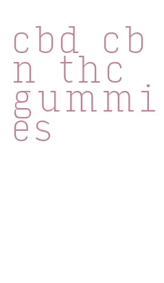 cbd cbn thc gummies