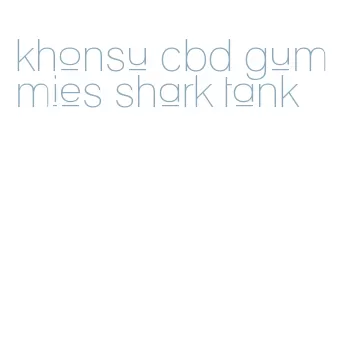 khonsu cbd gummies shark tank