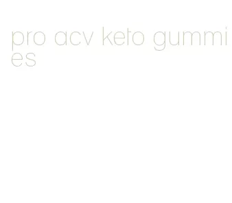 pro acv keto gummies