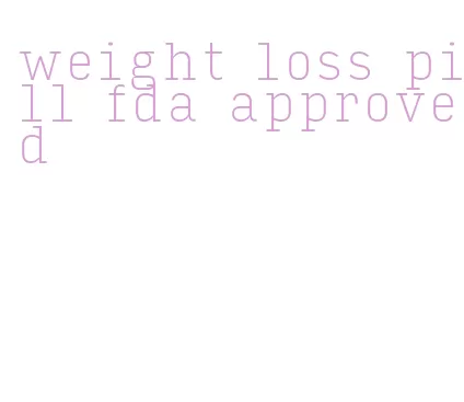 weight loss pill fda approved