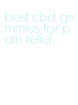 best cbd gummies for pain relief