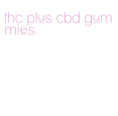thc plus cbd gummies
