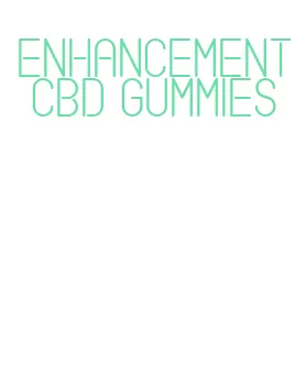 enhancement cbd gummies