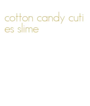 cotton candy cuties slime