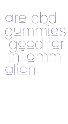 are cbd gummies good for inflammation