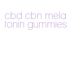 cbd cbn melatonin gummies