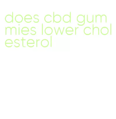 does cbd gummies lower cholesterol