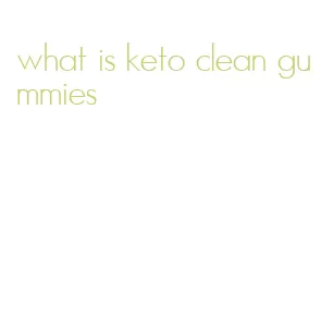 what is keto clean gummies