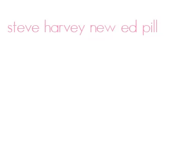 steve harvey new ed pill