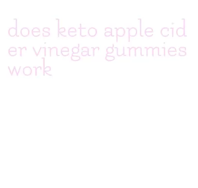 does keto apple cider vinegar gummies work