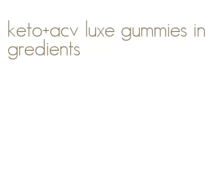 keto+acv luxe gummies ingredients