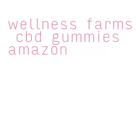 wellness farms cbd gummies amazon