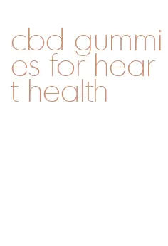 cbd gummies for heart health