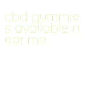 cbd gummies available near me