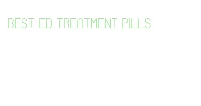 best ed treatment pills