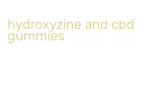 hydroxyzine and cbd gummies