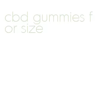 cbd gummies for size