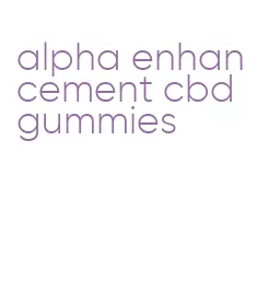 alpha enhancement cbd gummies