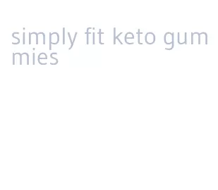 simply fit keto gummies