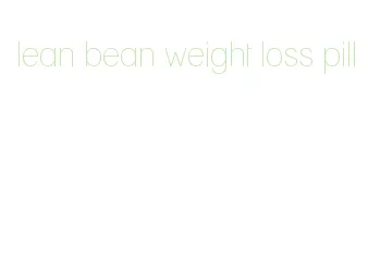 lean bean weight loss pill