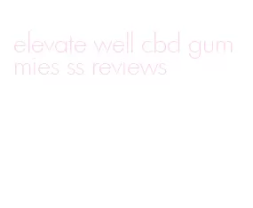 elevate well cbd gummies ss reviews