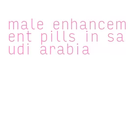 male enhancement pills in saudi arabia