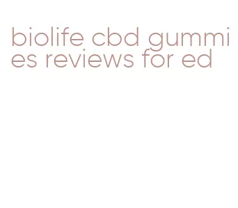 biolife cbd gummies reviews for ed