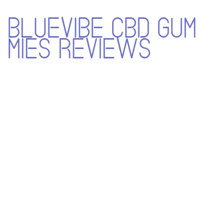 bluevibe cbd gummies reviews
