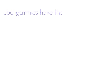cbd gummies have thc